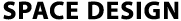 SPACE DESIGN